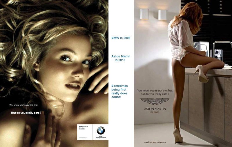 „Víš, že nejsi první, ale vadí ti to?“ Geniální slogan s atraktivní děvou nejprve použilo BMW v roce 2008 u reklamy na značkový prodej ojetin u svých prodejců. V roce 2013 totéž zopakoval ještě jednou Aston Martin. Tentokrát ale použil fotku, která už byla vysloveně sexistická…
